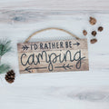 Rustic Camping Sign - I'd Rather Be Camping Wall Art | Wooden Cabin Decor