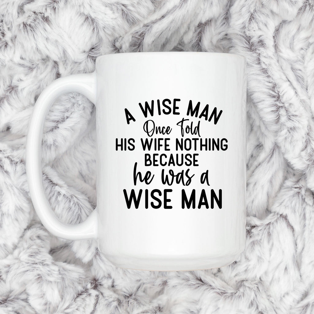 Funny Ceramic Coffee Mug – Wise Man Quote | Husband Gift | Dishwasher Safe 11 oz